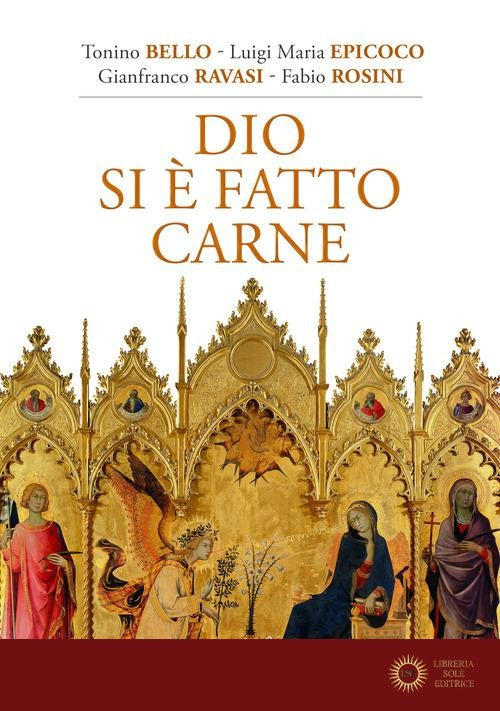 Dio si è fatto carne - Gianfranco Ravasi, Luigi Maria Epicoco, Fabio Rosini
