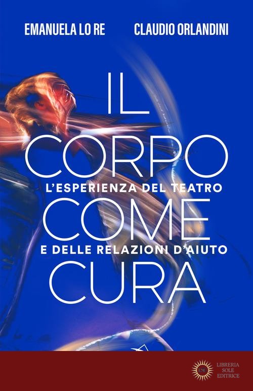 Il corpo come cura. L'esperienza del teatro e delle relazioni d'aiuto