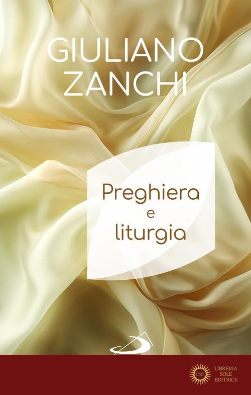 Preghiera e liturgia - Giuliano Zanchi