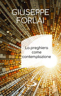 La preghiera come contemplazione - Giuseppe Forlai