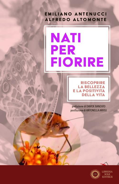Nati per fiorire. Riscoprire la bellezza e la positività della vita