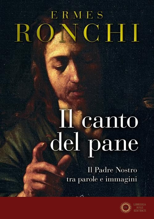 Il canto del pane - Ermes Ronchi