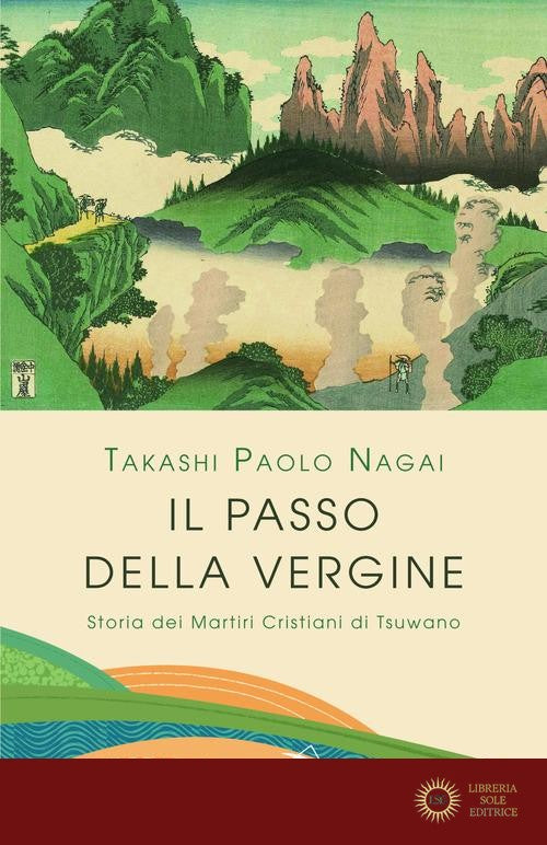 Il passo della Vergine. Storia dei martiri cristiani di Tsuwano