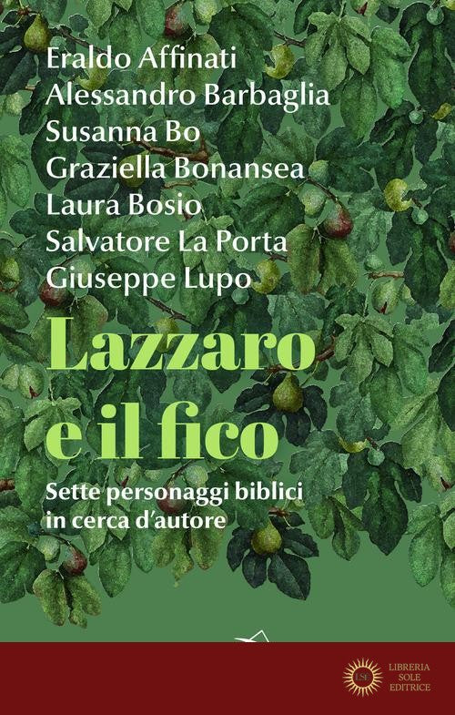 Lazzaro e il fico. Sette personaggi biblici in cerca d'autore