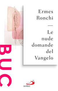 Le nude domande del Vangelo. Meditazioni proposte a Papa Francesco e alla Curia romana - Ermes Ronchi