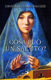 Cosa può un saluto? - Giovanni Cesare Pagazzi