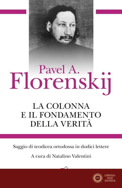 La colonna e il fondamento della verità. Saggio di teodicea ortodossa in dodici lettere