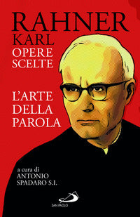 L'arte della parola. Opere scelte - Karl Rahner