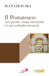 Il Pentateuco: uno spartito, cinque movimenti e i suoi molteplici interpreti - Jean-Louis Ska