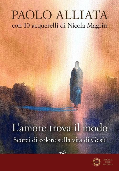 L'amore trova il modo. Scorci di colore sulla vita di Gesù