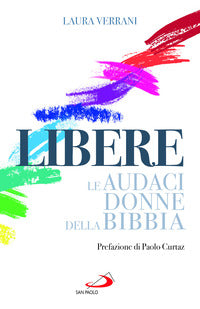 Libere. Le audaci donne della Bibbia - Laura Verrani