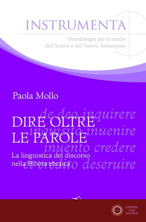 Dire oltre le parole. La linguistica del discorso nella Bibbia ebraica - Paola Mollo