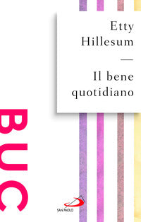 Il bene quotidiano. Breviario dagli scritti (1941-1942) - Etty Hillesum