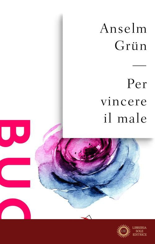 Per vincere il male. La lotta contro i demoni nel monachesimo antico - Anselm Grün
