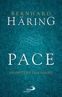 Pace. Prospettive teologiche - Bernhard Häring