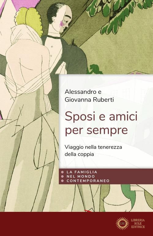 Sposi e amici per sempre. Viaggio nella tenerezza della coppia - Alessandro Ruberti, Giovanna Legittimo