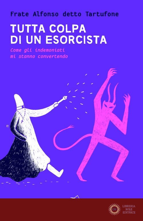 Tutta colpa di un esorcista. Come gli indemoniati mi stanno convertendo