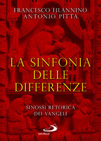 La sinfonia delle differenze. Sinossi retorica dei Vangeli - Francesco Filannino, Antonio Pitta