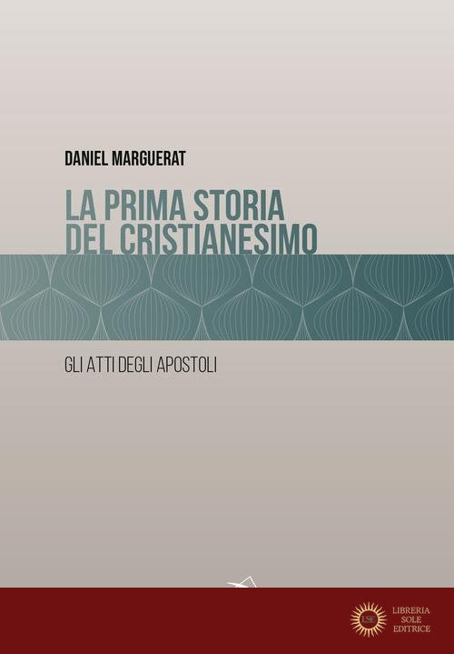 La prima storia del cristianesimo. Gli atti degli apostoli
