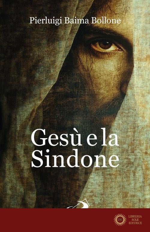 Gesù e la sindone - Pierluigi Baima Bollone