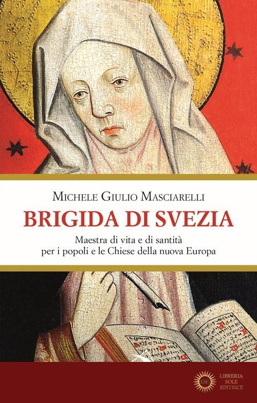 Brigida di Svezia. Maestra di vita e di santità per i popoli e le Chiese della nuova Europa - Michele Giulio Masciarelli