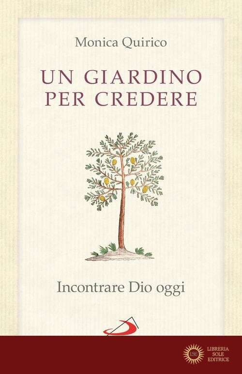 Un giardino per credere. Incontrare Dio oggi