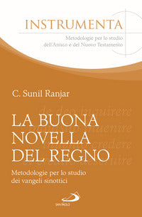 La buona novella del regno. Metodologie per lo studio dei vangeli sinottici - Clifard Sunil Ranjar