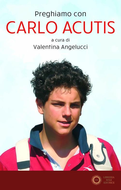 Preghiamo con Carlo Acutis - V. Angelucci