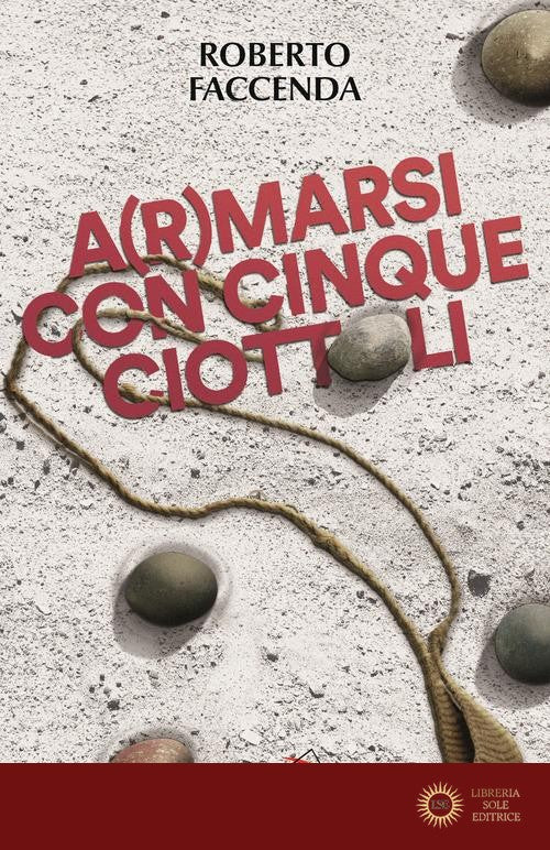 A(r)marsi con cinque ciottoli - Roberto Faccenda
