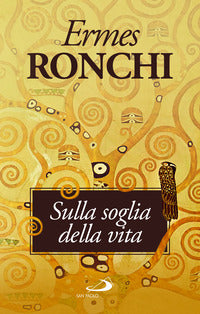 Sulla soglia della vita. Per una Parola che accenda il cuore - Ermes Ronchi