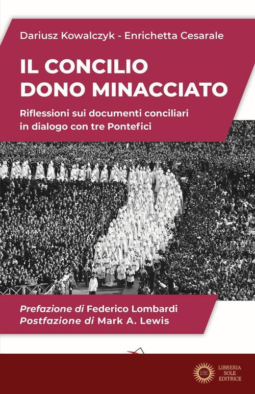 Il Concilio. Dono minacciato. Riflessioni sui documenti conciliari in dialogo con tre Pontefici