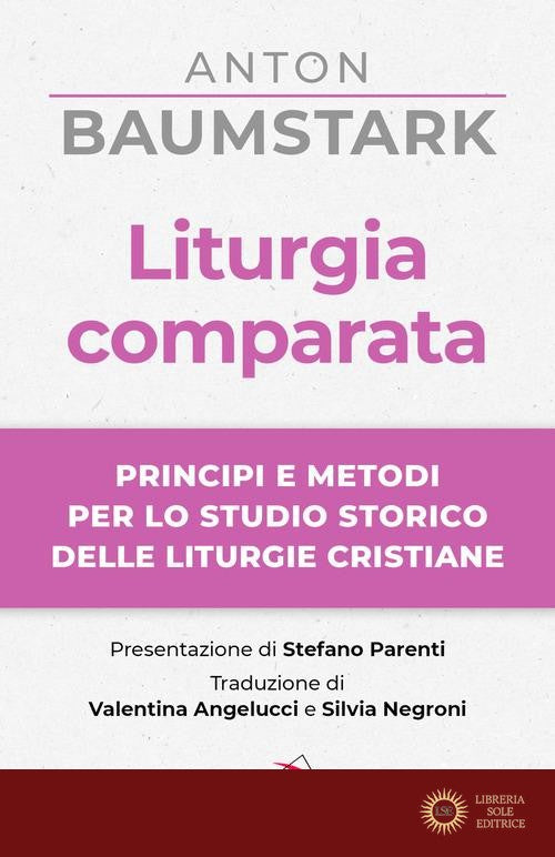 Liturgia comparata. Principi e metodi per lo studio storico delle liturgie cristiane