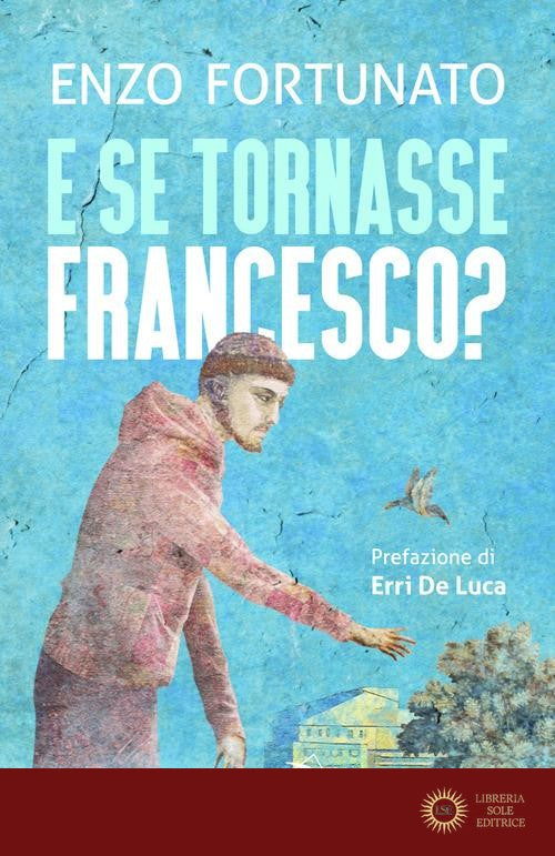 E se tornasse Francesco? - Enzo Fortunato