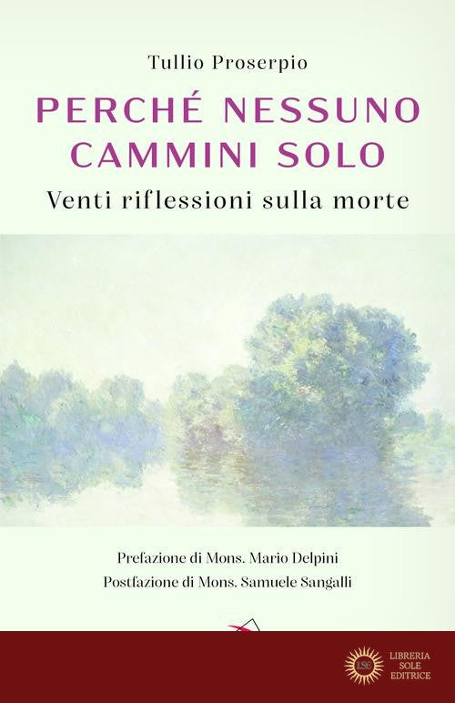 Perché nessuno cammini solo. Venti riflessioni sulla morte