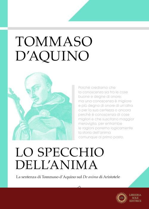 Lo specchio dell'anima. La sentenza di Tommaso d'Aquino sul «De anima» di Aristotele - d'Aquino (san) Tommaso
