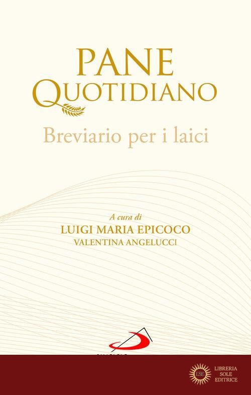 Pane quotidiano. Breviario per i laici - L. M. Epicoco, V. Angelucci