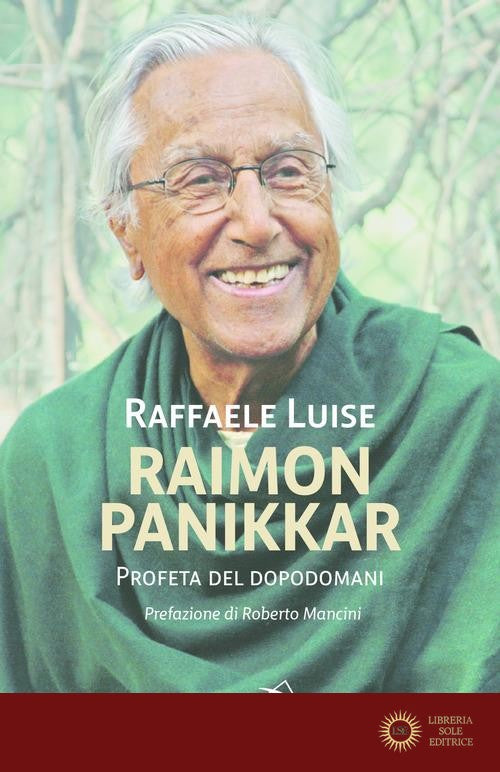 Raimon Panikkar. Profeta del dopodomani - Raffaele Luise