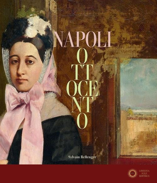 Napoli Ottocento. Dal sublime alla materia. Ediz. a colori - S. Bellenger, J. Champion, C. Romano