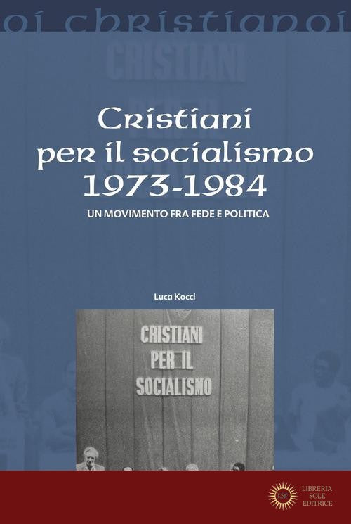 Cristiani per il socialismo 1973-1984. Un movimento fra fede e politica