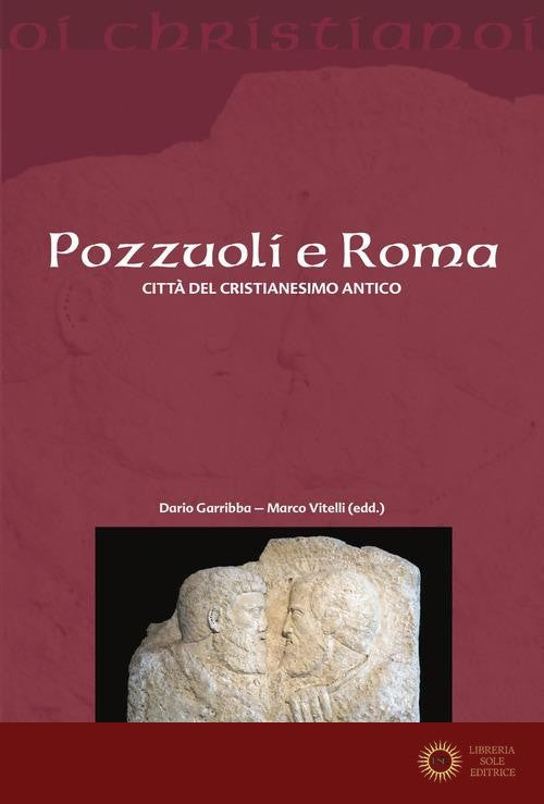 Pozzuoli e Roma. Città del cristianesimo antico