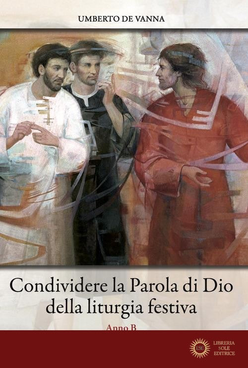 Condividere la Parola di Dio della liturgia festiva. Anno B