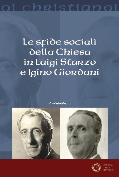 Le sfide sociali della chiesa in Luigi Sturzo e Igino Giordani - Giacinto Magro
