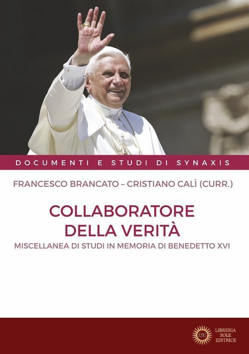 Collaboratore della verità. Miscellanea di studi in memoria di Benedetto XVI