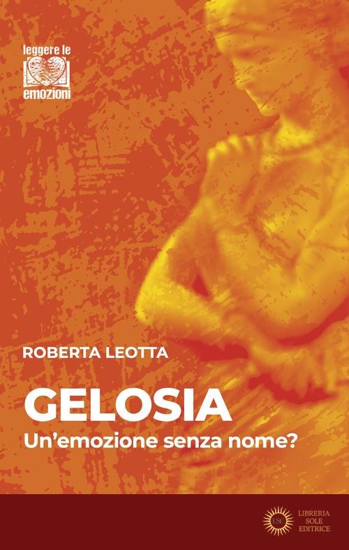 Gelosia. Un'emozione senza nome? - Roberta Leotta