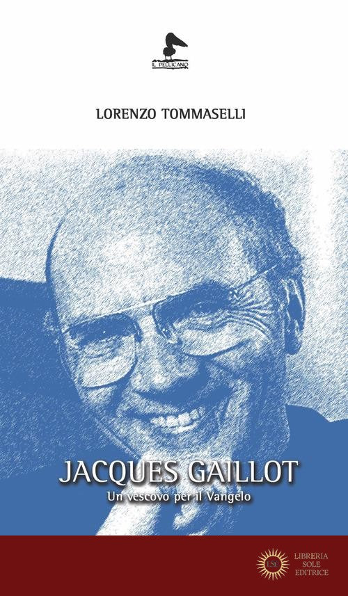 Jacques Gaillot. Un vescovo per il Vangelo - Lorenzo Tommaselli