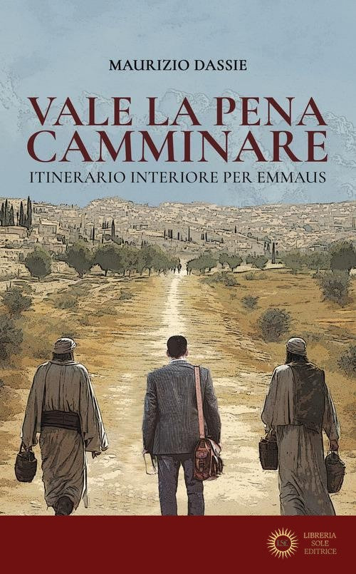 Vale la pena camminare. Itinerario interiore per Emmaus - Maurizio Dassie