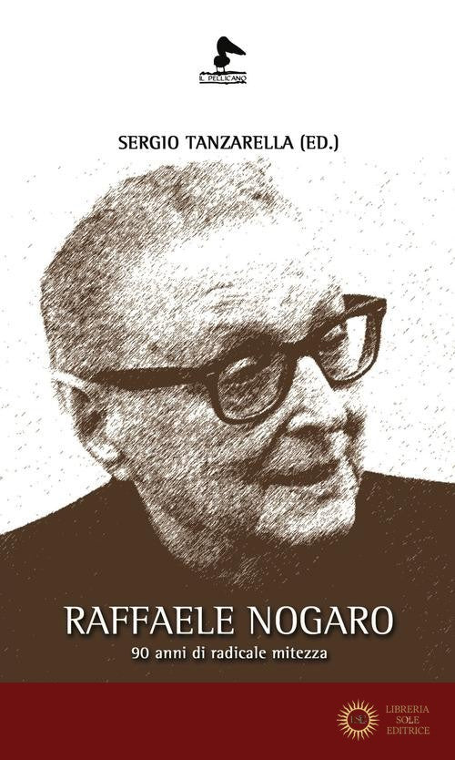 Raffaele Nogaro. 90 anni di radicale mitezza - S. Tanzarella