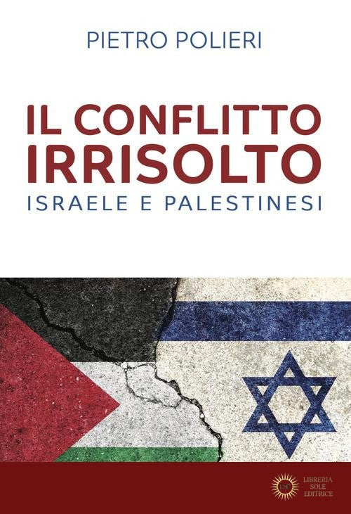 Il conflitto irrisolto. Israele e Palestinesi