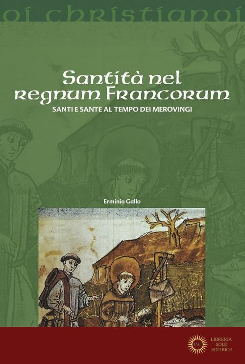 Santità nel regnum francorum. Santi e sante al tempo dei Merovingi