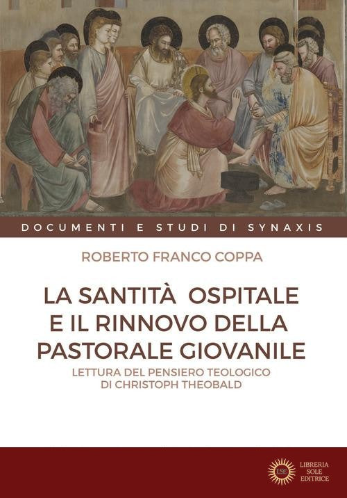 La santità ospitale e il rinnovo della pastorale giovanile. Lettura del pensiero teologico di Christoph Theobald - Roberto Franco Coppa